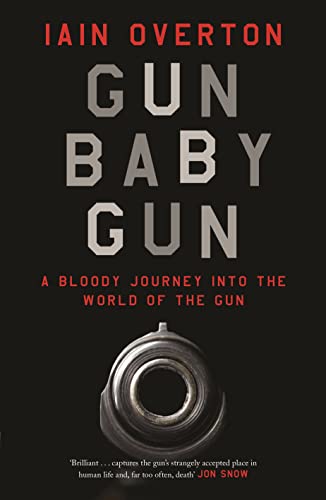 Imagen de archivo de Gun Baby Gun: A Bloody Journey into the World of the Gun a la venta por Hourglass Books