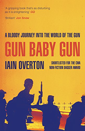 9781782113454: Gun Baby Gun: A Bloody Journey into the World of the Gun