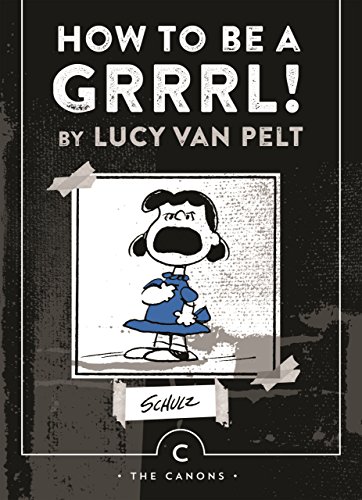 Stock image for How to be a Grrrl: by Lucy van Pelt (Peanuts Guide to Life) (Canons) for sale by WorldofBooks