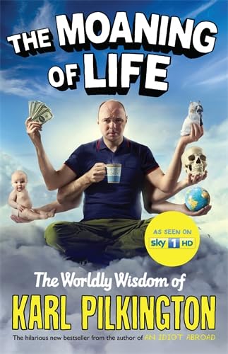 Imagen de archivo de The Moaning of Life: The Worldly Wisdom of Karl Pilkington a la venta por WorldofBooks