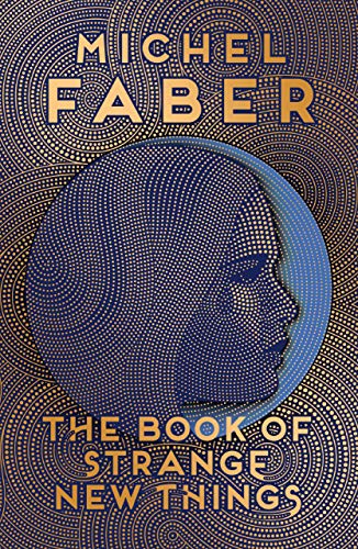 Stock image for The Book of Strange New Things: Michel Faber for sale by WorldofBooks