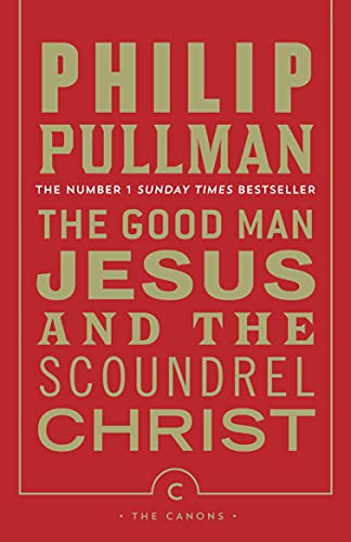 9781782114420: The Good Man Jesus and the Scoundrel Christ (Canons)