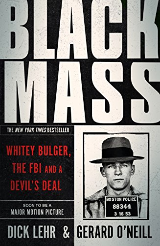 Stock image for Black Mass: Whitey Bulger, The FBI and a Devil's Deal for sale by AwesomeBooks