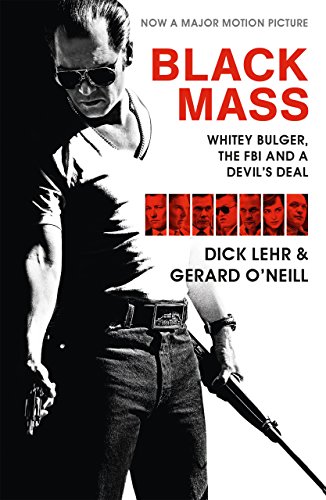 Stock image for Black Mass: Whitey Bulger, the FBI, and a Devils Deal for sale by Hawking Books