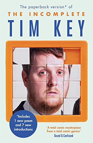 9781782116790: The Incomplete Tim Key: About 300 of his poetical gems and what-nots