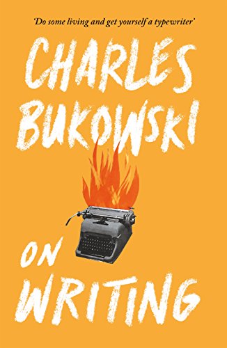 9781782117247: On Writing [Paperback] [Aug 04, 2016] BUKOWSKI, CHARLES