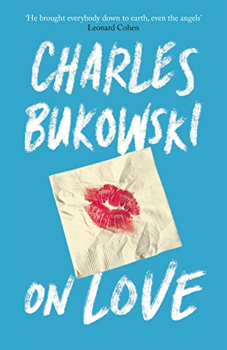 9781782117308: On Love [Paperback] [Aug 04, 2016] Charles Bukowski