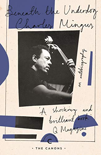 Stock image for Beneath The Underdog: Charles Mingus (Canons) for sale by WorldofBooks