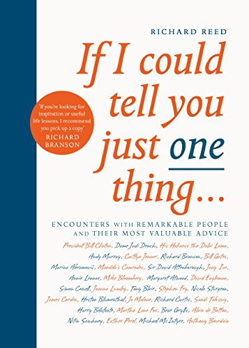 Beispielbild fr If I Could Tell You Just One Thing.: Encounters with Remarkable People and Their Most Valuable Advice zum Verkauf von AwesomeBooks