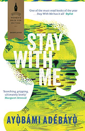 9781782119609: Stay With Me [Paperback] [Mar 01, 2018] Ayobami Adebayo