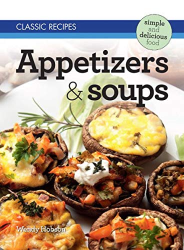 Beispielbild fr Classic Recipes Appetizers and Soups zum Verkauf von Hawking Books