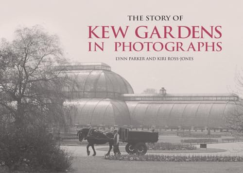 Beispielbild fr The Story of Kew Gardens in Photographs zum Verkauf von Goodwill Books