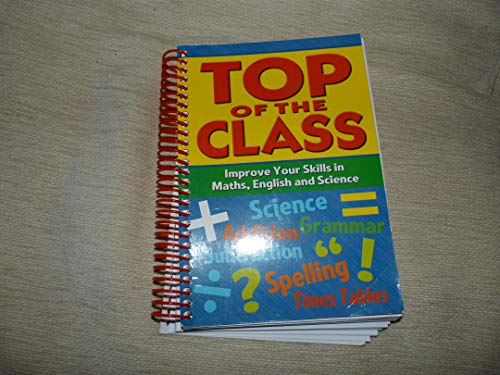 Stock image for Top of the Class (Improve your skills in Maths, English and Science) for sale by WorldofBooks