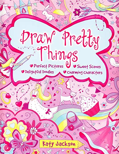Stock image for Draw Pretty Things: Perfect Pictures, Cute Colouring, Delightful Doodles, Charming Characters for sale by AwesomeBooks