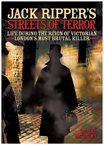 Imagen de archivo de Jack the Ripper's Streets of Terror: Life During the Reign of Victorian London's Most Brutal Killer Matthews, Rupert a la venta por Aragon Books Canada