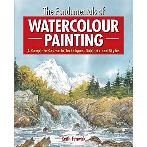 Beispielbild fr The Fundamentals of Watercolour Painting: A Complete Course in Techniques, Subjects and Styles zum Verkauf von WorldofBooks