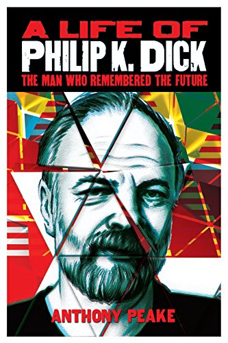 Beispielbild fr A Life of Philip K. Dick: The Man Who Remembered the Future zum Verkauf von Uncle Hugo's SF/Uncle Edgar's Mystery