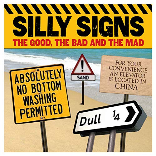 Imagen de archivo de Silly Signs : The Good, the Bad and the Mad a la venta por Better World Books: West