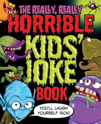 Beispielbild fr The Really, Really Horrible Kids' Joke Book: You'll Laugh Yourself Sick! zum Verkauf von WorldofBooks