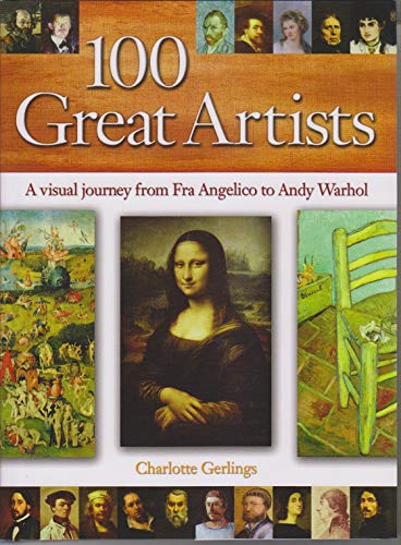 Imagen de archivo de 100 Great Artists: A Visual Journey from Fra Angelico to Andy Warhol a la venta por MusicMagpie
