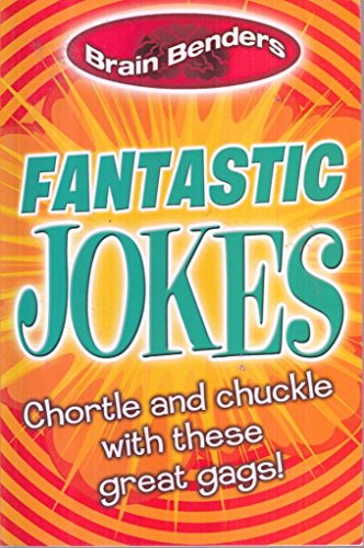 Beispielbild fr Brain Benders: Fantastic Jokes: Chortle and Chuckle with these Great Gags! by Arcturus (2013) Paperback zum Verkauf von Wonder Book