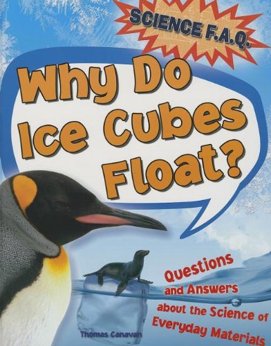 Beispielbild fr Why Do Ice Cubes Float? : Questions and Answers about the Science of Everyday Materials zum Verkauf von Better World Books