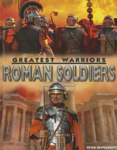 9781782124023: Roman Soldiers (Greatest Warriors)