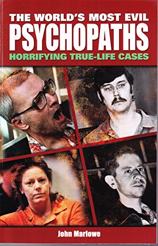 Stock image for The World's Most Evil Psychopaths : Horrifying True Life Cases for sale by Better World Books