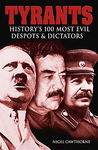 9781782126966: Tyrants: History's 100 Most Evil Despots & Dictators