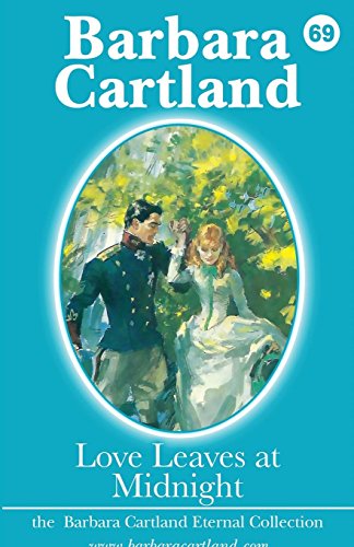 9781782134053: Love Leaves at Midnight: 69 (The Barbara Cartland Eternal Collection)