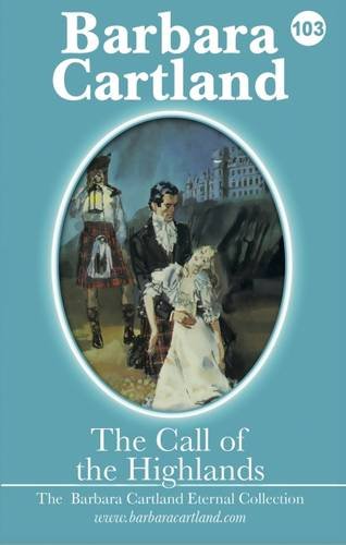 9781782136163: The Call of the Highlands: 103 (The Barbara Cartland Eternal Collection)