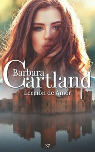 Beispielbild fr 37. Leccin de Amor (La Coleccin Eterna de Barbara Cartland) (Spanish Edition) zum Verkauf von Books Unplugged