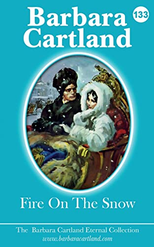 9781782137702: Fire on the Snow (133) (The Barbara Cartland Eternal Collection)