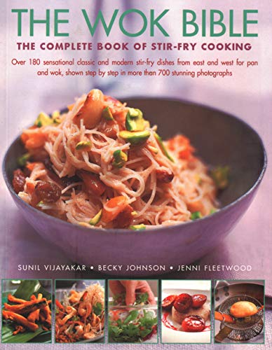 Imagen de archivo de Wok Bible: The complete book of stir-fry cooking: over 180 sensational classic and modern stir-fry dishes from east and west for pan and wok, shown step-by-step in more than 700 stunning photographs a la venta por Bestsellersuk