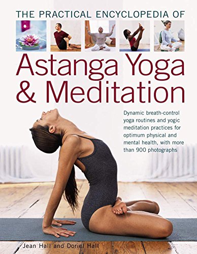 Beispielbild fr The Practical Encyclopedia of Astanga Yoga & Meditation: Dynamic Breath-Control Yoga Routines and Yogic Meditation Practices for Optimum Physical and Mental Health, with More Than 900 Photographs zum Verkauf von WorldofBooks