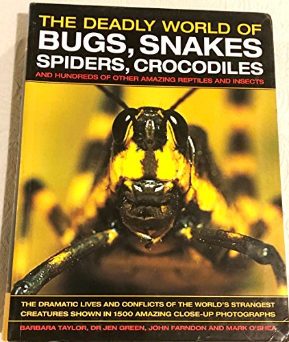 Imagen de archivo de The Deadly World of Bugs, Snakes, Spiders, Crocodiles and Hundreds of Other Amazing Reptiles and Insects: The Dramatic Lives and Conflicts of the World's Strangest Creatures Shown in 1500 Amazing Close-Up Photographs a la venta por Better World Books