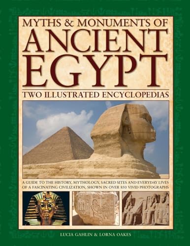 Imagen de archivo de Myths & Monuments of Ancient Egypt: Two Illustrated Encyclopedias: A Guide To The History, Mythology, Sacred Sites And Everyday Lives Of A Fascinating Civilization, Shown In Over 850 Vivid Photographs a la venta por HPB-Red