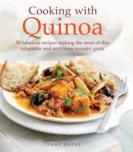 Stock image for Cooking with Quinoa: 50 fabulous recipes making the most of this for sale by ThriftBooks-Atlanta