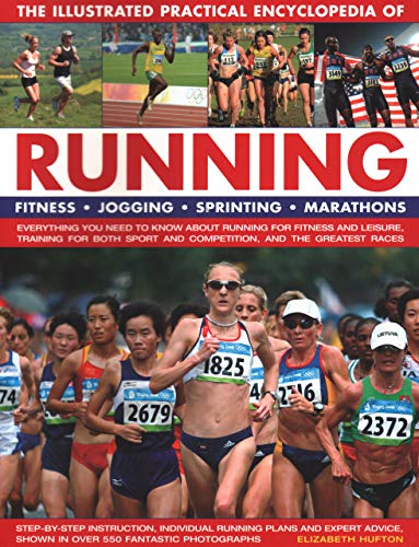 Beispielbild fr Running, The Illustrated Practical Encyclopedia of: Fitness, jogging, sprinting, marathons: everything you need to know about running for fitness and . shown in over 550 fantastic photographs zum Verkauf von WorldofBooks