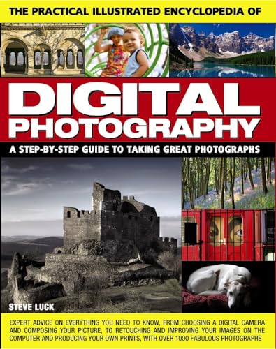 Stock image for The Practical Illustrated Encyclopedia of Digital Photography : A Step-By-Step Guide to Taking Great Photographs for sale by Better World Books