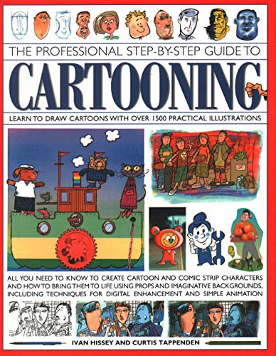 Beispielbild fr Cartooning, The Professional Step-by-Step Guide to: Learn to draw cartoons with over 1500 practical illustrations; all you need to know to create . . for digital enhancement and simple animation zum Verkauf von WorldofBooks