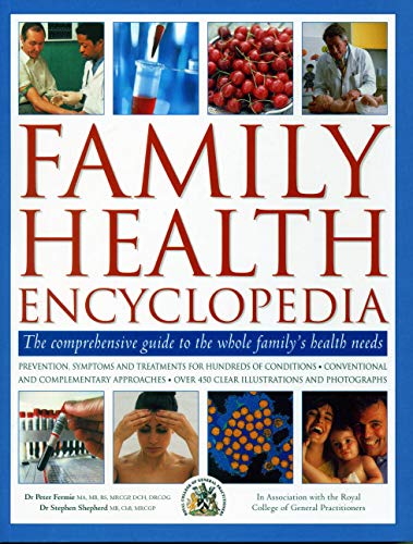 Beispielbild fr Family Health Encyclopedia: The Comprehensive Guide to the Whole Family  S Health Needs; in Association with The Royal College of General . Over 450 Clear Illustrations and Photographs zum Verkauf von Books From California