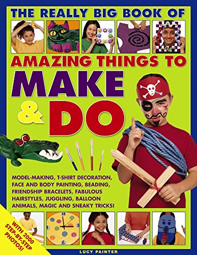 Imagen de archivo de The Really Big Book of Amazing Things to Make & Do: With 2000 Step-By-Step Photos! a la venta por ThriftBooks-Dallas