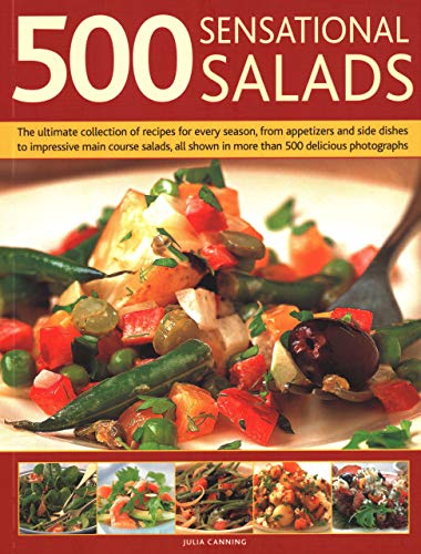 Stock image for 500 Sensational Salads: The Ultimate Collection of Recipes for Every for sale by Hawking Books