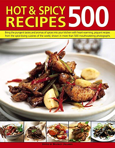 Beispielbild fr 500 Hot & Spicy Recipes: Bring the Pungent Tastes and Aromas of Spices into Your Kitchen with Heartwarming Piquant Recipes from the Spice-Loving . . in More Than 500 Mouthwatering Photographs zum Verkauf von WorldofBooks