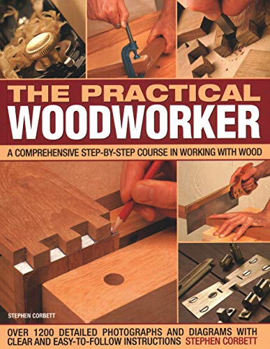 Beispielbild fr Practical Woodworker : A comprehensive course in working with wood, shown in 1200 detailed step-by-step photographs and diagrams with clear and easy-to-follow instructions zum Verkauf von Smartbuy