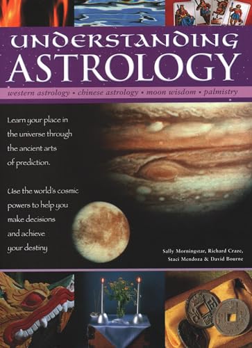 Stock image for Understanding Astrology: Western Astrology, Chinese Astrology, Moon Wisdom, Palmistry: Learn About Your Place In The Universe Through The Ancient Arts . You Make Decisions And Fulfil Your Destiny for sale by ThriftBooks-Dallas