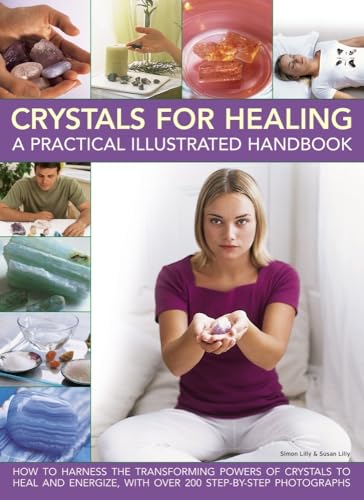 Beispielbild fr Crystals for Healing: A Practical Illustrated Handbook: How to Harness the Transforming Powers of Crystals to Heal and Energize, with Over 200 Step-by-Step Photographs zum Verkauf von WorldofBooks