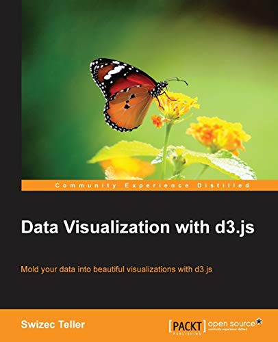 9781782160007: Data Visualization With d3.js: Mold Your Data into Beautiful Visualizations With D3.js