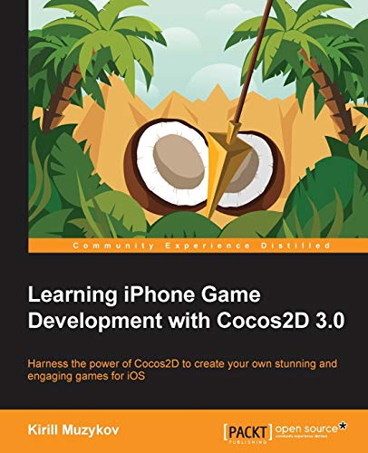 9781782160144: Learning Iphone Game Development With Cocos2d 3.0: Harness the Power of Cocos2d to Create Your Own Stunning and Engaging Games for Ios